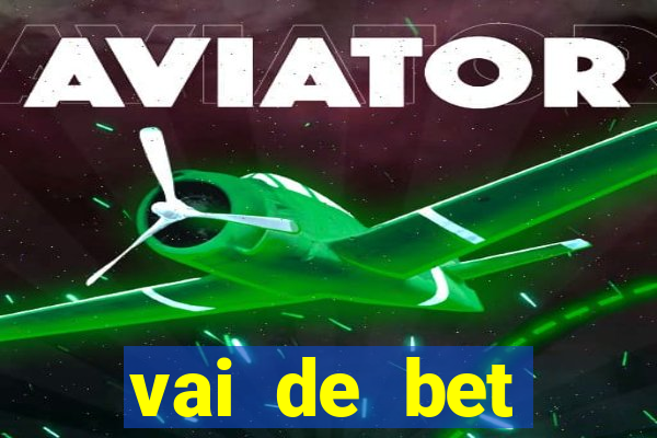 vai de bet esportes da sorte